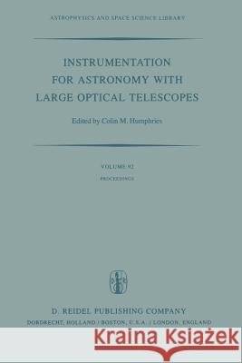 Instrumentation for Astronomy with Large Optical Telescopes: Proceedings of Iau Colloquium No. 67, Held at Zelenchukskaya, U.S.S.R., 8-10 September, 1