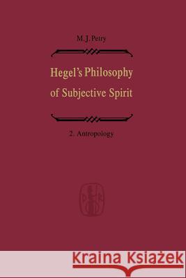 Hegel's Philosophy of Subjective Spirit / Hegels Philosophie Des Subjektiven Geistes: Volume 2 Anthropology / Band 2 Anthropologie