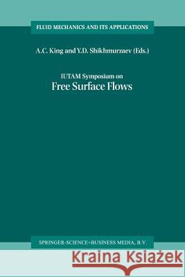 IUTAM Symposium on Free Surface Flows: Proceedings of the IUTAM Symposium held in Birmingham, United Kingdom, 10–14 July 2000