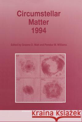 Circumstellar Matter 1994: Proceedings of an International Conference to Celebrate the Centenary of the Royal Observatory, Edinburgh, Held at the