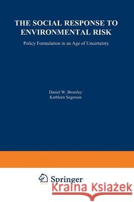 The Social Response to Environmental Risk: Policy Formulation in an Age of Uncertainty