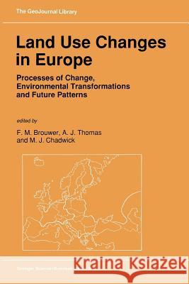 Land Use Changes in Europe: Processes of Change, Environmental Transformations and Future Patterns