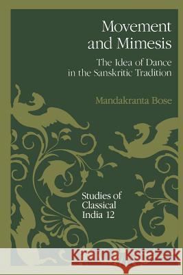 Movement and Mimesis: The Idea of Dance in the Sanskritic Tradition