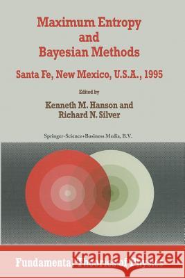 Maximum Entropy and Bayesian Methods: Santa Fe, New Mexico, U.S.A., 1995 Proceedings of the Fifteenth International Workshop on Maximum Entropy and Ba