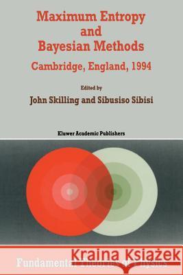 Maximum Entropy and Bayesian Methods: Cambridge, England, 1994 Proceedings of the Fourteenth International Workshop on Maximum Entropy and Bayesian Me