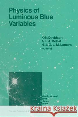 Physics of Luminous Blue Variables: Proceedings of the 113th Colloquium of the International Astronomical Union, Held at Val Morin, Quebec Province, Canada, August 15–18, 1988