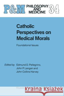 Catholic Perspectives on Medical Morals: Foundational Issues