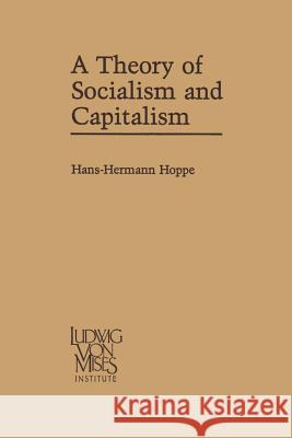 A Theory of Socialism and Capitalism: Economics, Politics, and Ethics