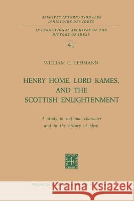 Henry Home, Lord Kames, and the Scottish Enlightenment: A Study in National Character and in the History of Ideas