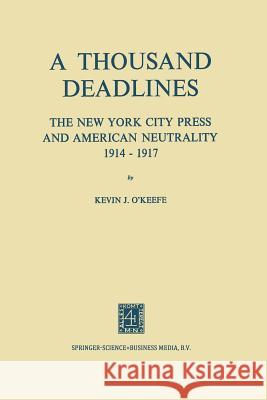 A Thousand Deadlines: The New York City Press and American Neutrality, 1914-17