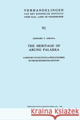 The Heritage of Arung Palakka: A History of South Sulawesi (Celebes) in the Seventeenth Century