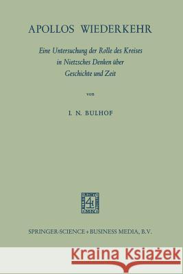 Apollos Wiederkehr: Eine Untersuchung Der Rolle Des Kreises in Nietzsches Denken Über Geschichte Und Zeit