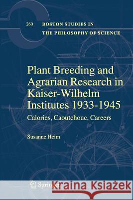 Plant Breeding and Agrarian Research in Kaiser-Wilhelm-Institutes 1933-1945: Calories, Caoutchouc, Careers