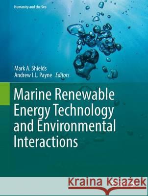 Marine Renewable Energy Technology and Environmental Interactions