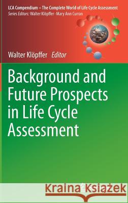 Background and Future Prospects in Life Cycle Assessment