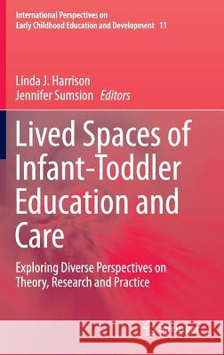 Lived Spaces of Infant-Toddler Education and Care: Exploring Diverse Perspectives on Theory, Research and Practice