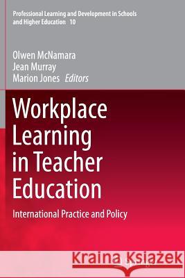 Workplace Learning in Teacher Education: International Practice and Policy