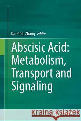 Abscisic Acid: Metabolism, Transport and Signaling