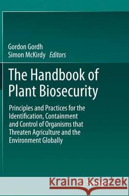 The Handbook of Plant Biosecurity: Principles and Practices for the Identification, Containment and Control of Organisms That Threaten Agriculture and