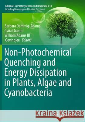 Non-Photochemical Quenching and Energy Dissipation in Plants, Algae and Cyanobacteria