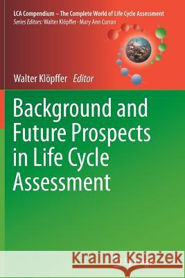 Background and Future Prospects in Life Cycle Assessment