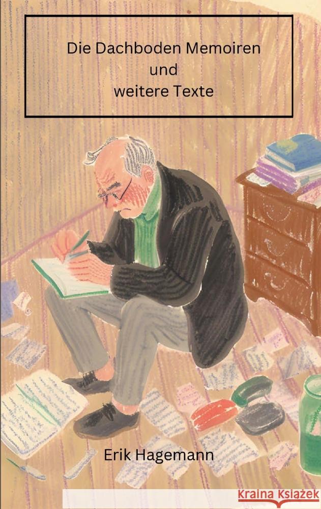 Die Dachboden Memoiren  und weitere Texte