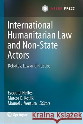 International Humanitarian Law and Non-State Actors: Debates, Law and Practice