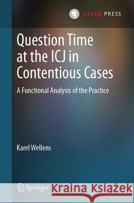 Question Time at the Icj in Contentious Cases: A Functional Analysis of the Practice