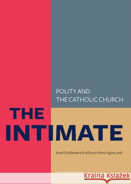 The Intimate: Polity and the Catholic Church--Laws about Life, Death and the Family in So-Called Catholic Countries