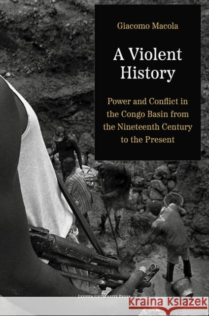 A Violent History: Power and Conflict in the Congo Basin from the Nineteenth Century to the Present