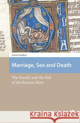 Marriage, Sex and Death: The Family and the Fall of the Roman West