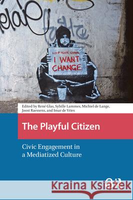 The Playful Citizen: Civic Engagement in a Mediatized Culture