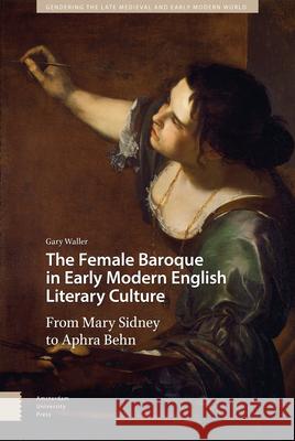 The Female Baroque in Early Modern English Literary Culture: From Mary Sidney to Aphra Behn