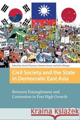 Civil Society and the State in Democratic East Asia: Between Entanglement and Contention in Post High Growth