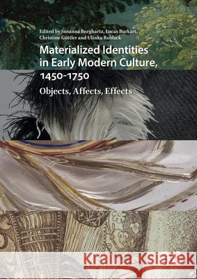 Materialized Identities in Early Modern Culture, 1450-1750: Objects, Affects, Effects