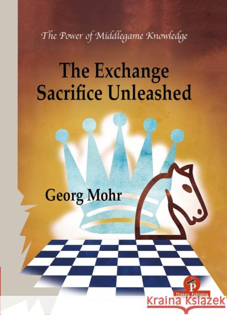 The Exchange Sacrifice Unleashed: Power of Middlegame Knowledge
