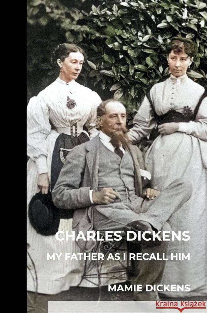 Charles Dickens: My Father as I Recall Him