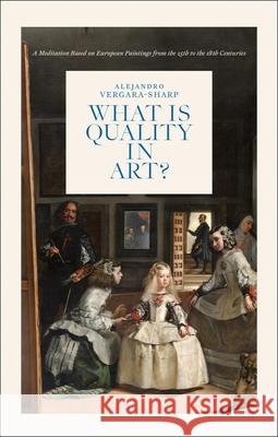 What is Quality in Art?: A Meditation Based on European Paintings from the 15th to the 18th Centuries