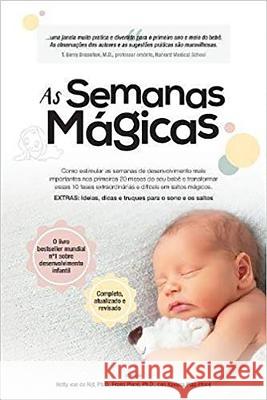 As Semanas Magicas: Como Estimular as Semanas de Desenvolvimento Mais Importantes Nos Primeiros 20 Meses Do Seu Bebê E Transformar Essas 1