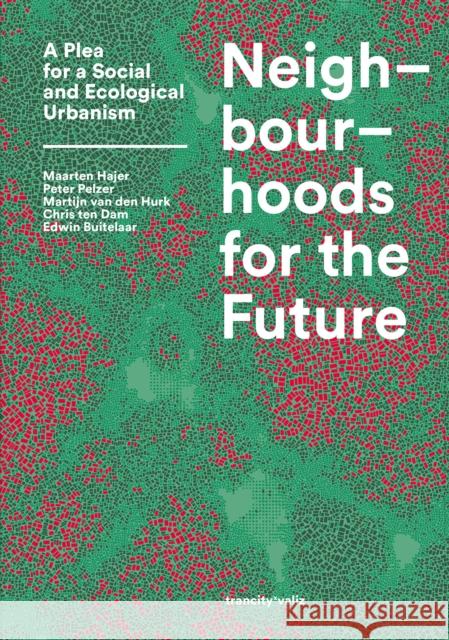 Neighbourhoods for the Future: A Plea for a Social and Ecological Urbanism