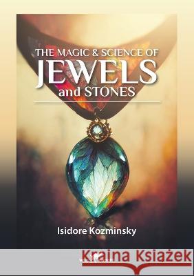 The Magic & Science of Jewels and Stones