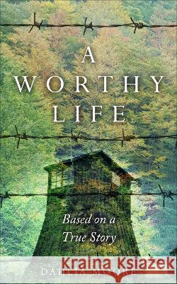 A Worthy Life: Based on a true story