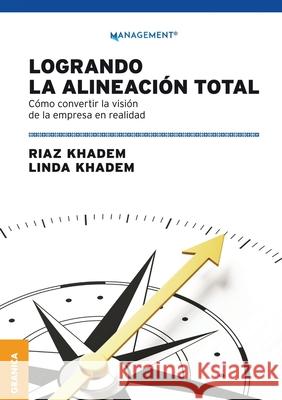 Logrando la alineación total: Cómo convertir la visión de la empresa en realidad