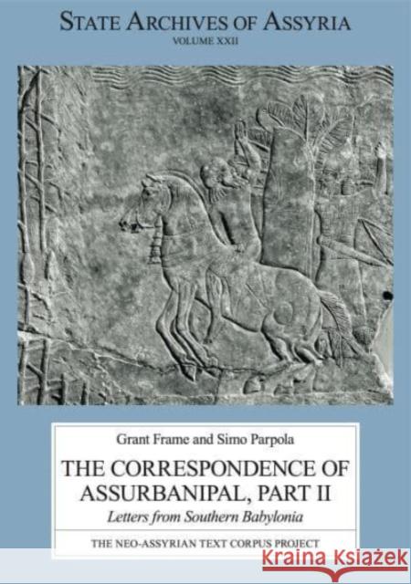 The Correspondence of Assurbanipal, Part II: Letters from Southern Babylonia