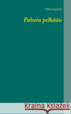 Pahoin pelkään: ajatuksia