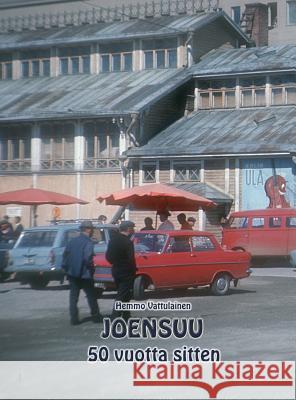 Joensuu 50 vuotta sitten: Valokuvakirja