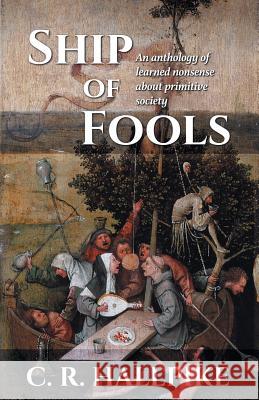 Ship of Fools: An Anthology of Learned Nonsense About Primitive Society