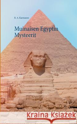 Muinaisen Egyptin Mysteerit: Mystiikka, Rakennustyö ja Kuolemattomuuden Kultti