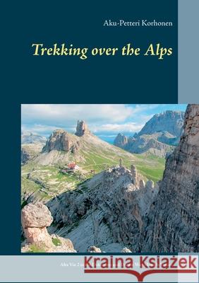 Trekking Over the Alps: Alta Via 2 in the Dolomites and Dream Way from Munich to Venice
