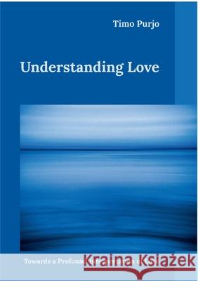 Understanding Love: Towards a Profound Interpretation of Love